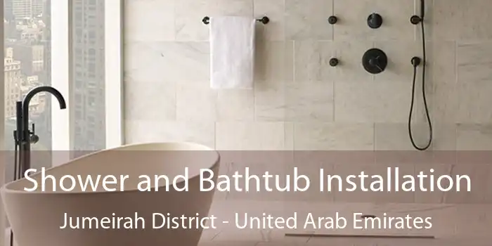 Shower and Bathtub Installation Jumeirah District - United Arab Emirates