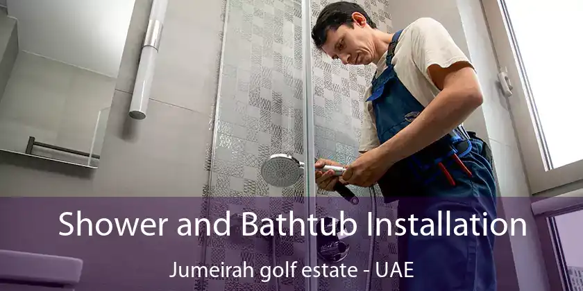  Shower and Bathtub Installation Jumeirah Golf Estate - UAE