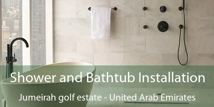 Shower and Bathtub Installation Jumeirah golf estate - United Arab Emirates