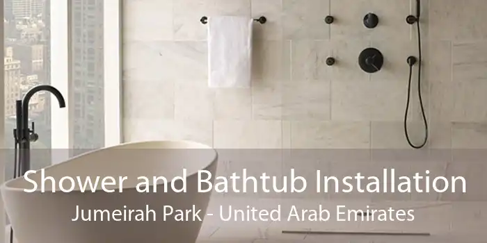 Shower and Bathtub Installation Jumeirah Park - United Arab Emirates