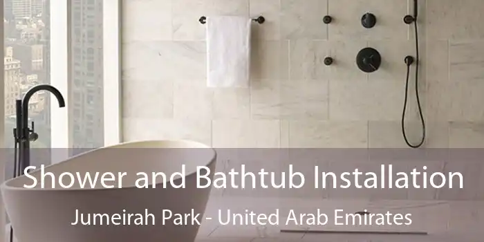 Shower and Bathtub Installation Jumeirah Park - United Arab Emirates