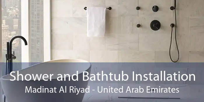 Shower and Bathtub Installation Madinat Al Riyad - United Arab Emirates