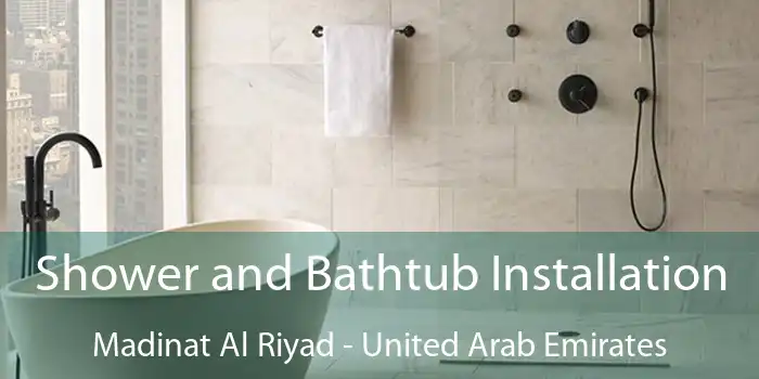 Shower and Bathtub Installation Madinat Al Riyad - United Arab Emirates