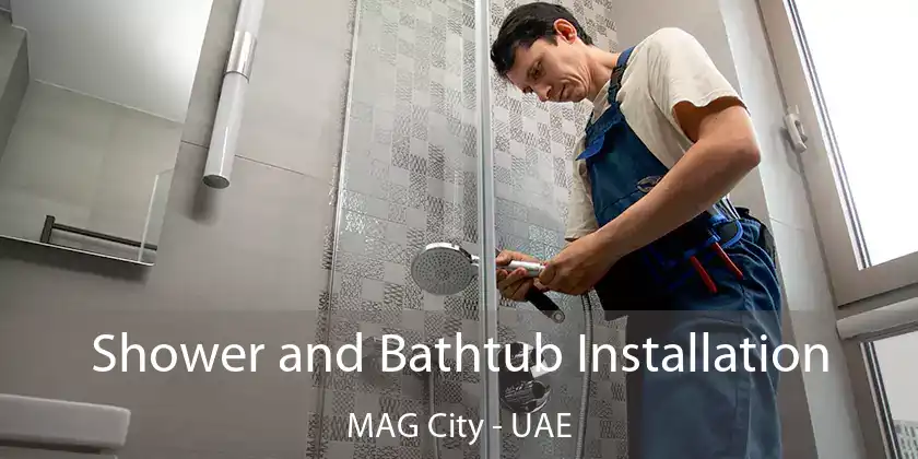 Shower and Bathtub Installation MAG City - UAE
