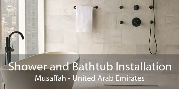 Shower and Bathtub Installation Musaffah - United Arab Emirates