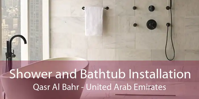 Shower and Bathtub Installation Qasr Al Bahr - United Arab Emirates
