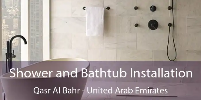 Shower and Bathtub Installation Qasr Al Bahr - United Arab Emirates