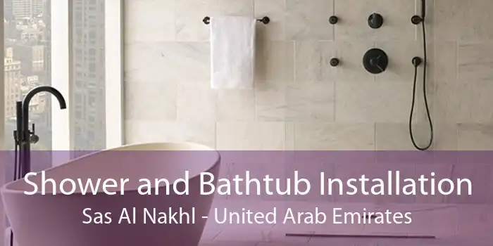 Shower and Bathtub Installation Sas Al Nakhl - United Arab Emirates