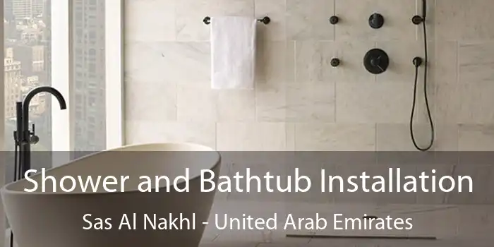 Shower and Bathtub Installation Sas Al Nakhl - United Arab Emirates