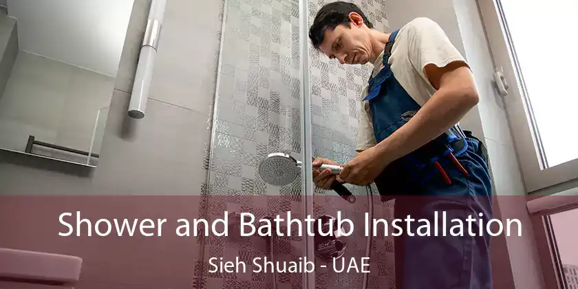  Shower and Bathtub Installation Sieh Shuaib - UAE