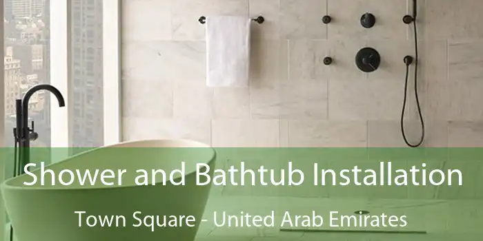 Shower and Bathtub Installation Town Square - United Arab Emirates