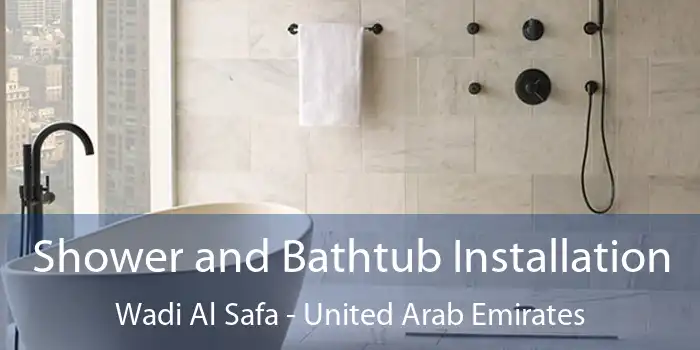 Shower and Bathtub Installation Wadi Al Safa - United Arab Emirates