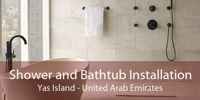 Shower and Bathtub Installation Yas Island - United Arab Emirates