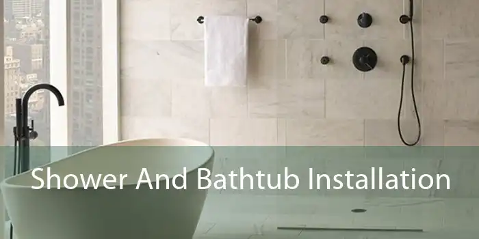 Shower And Bathtub Installation 