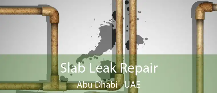  Slab Leak Repair Abu Dhabi - UAE