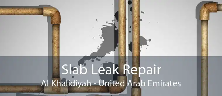 Slab Leak Repair Al Khalidiyah - United Arab Emirates