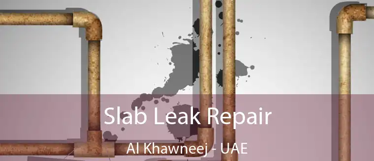  Slab Leak Repair Al Khawneej - UAE