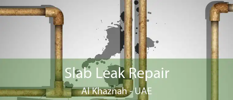  Slab Leak Repair Al Khaznah - UAE