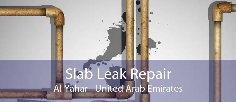 Slab Leak Repair Al Yahar - United Arab Emirates
