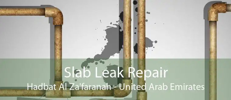 Slab Leak Repair Hadbat Al Za'faranah - United Arab Emirates