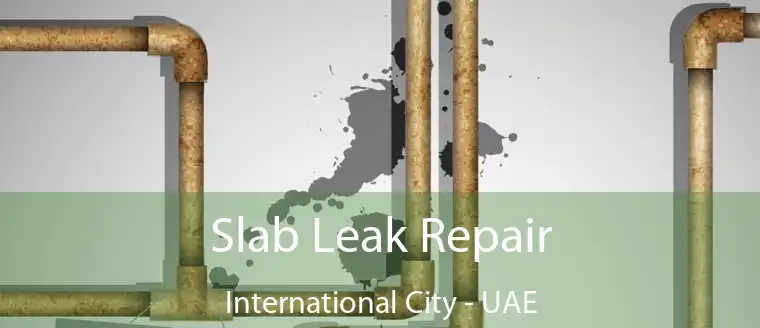 Slab Leak Repair International City - UAE