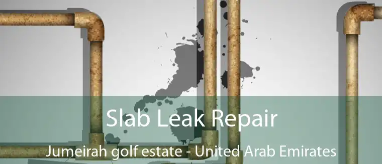 Slab Leak Repair Jumeirah golf estate - United Arab Emirates