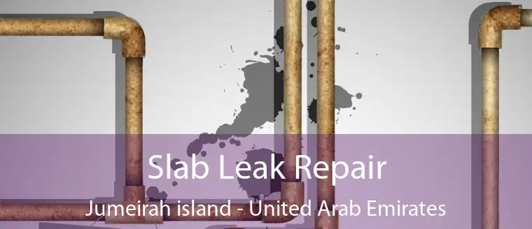 Slab Leak Repair Jumeirah island - United Arab Emirates