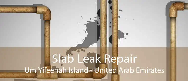 Slab Leak Repair Um Yifeenah Island - United Arab Emirates