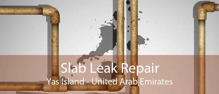 Slab Leak Repair Yas Island - United Arab Emirates