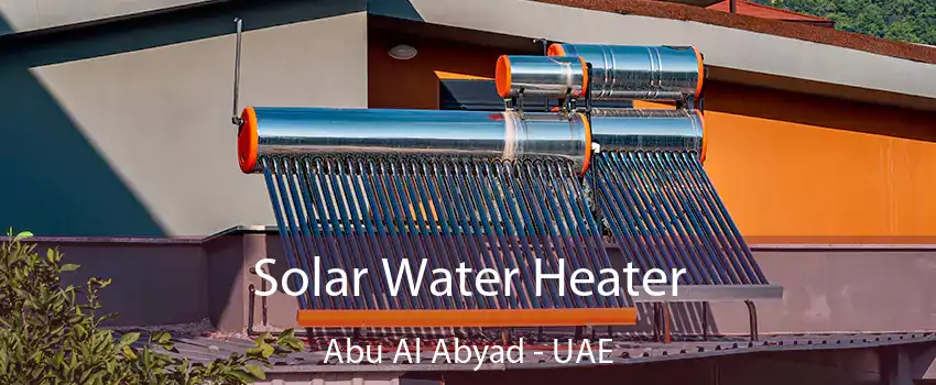 Solar Water Heater Abu Al Abyad - UAE