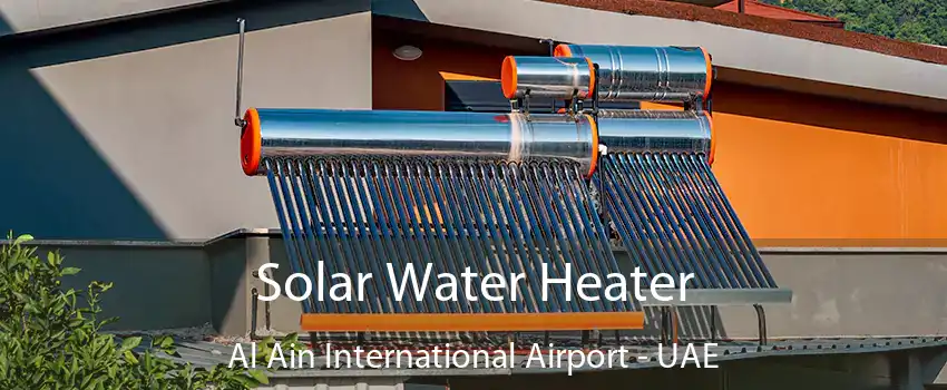  Solar Water Heater Al Ain International Airport - UAE