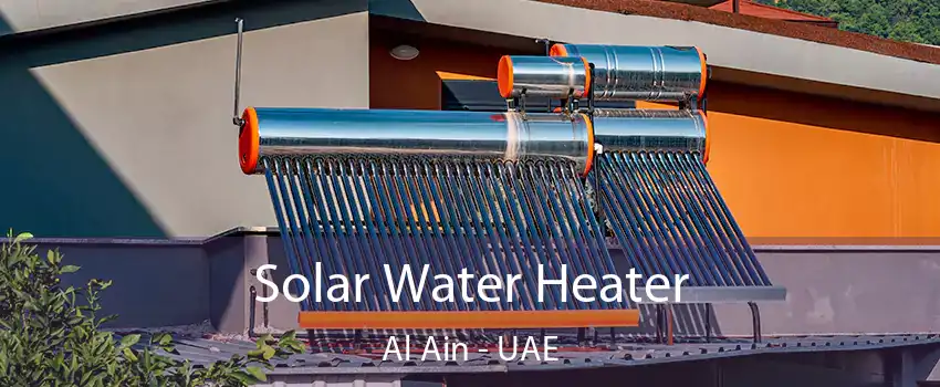  Solar Water Heater Al Ain - UAE