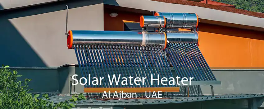 Solar Water Heater Al Ajban - UAE
