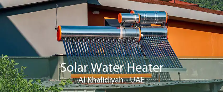 Solar Water Heater Al Khalidiyah - UAE