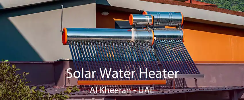 Solar Water Heater Al Kheeran - UAE