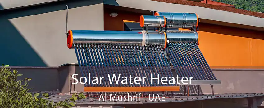  Solar Water Heater Al Mushrif - UAE