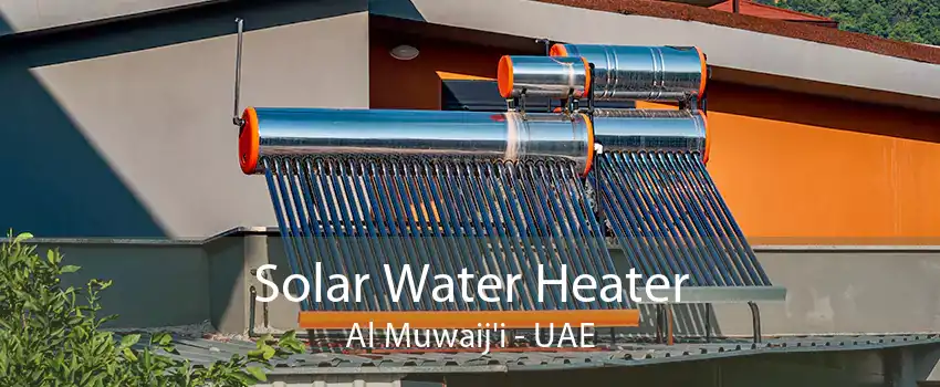 Solar Water Heater Al Muwaij'i - UAE