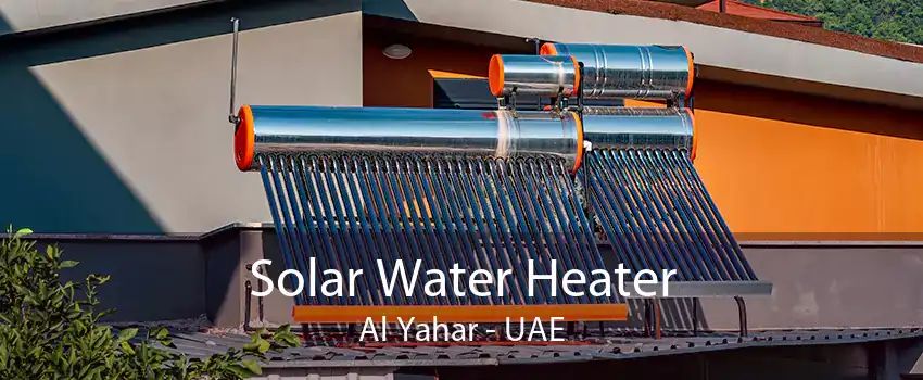 Solar Water Heater Al Yahar - UAE