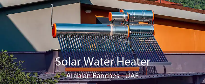  Solar Water Heater Arabian Ranches - UAE