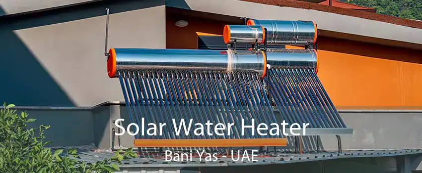  Solar Water Heater Bani Yas - UAE