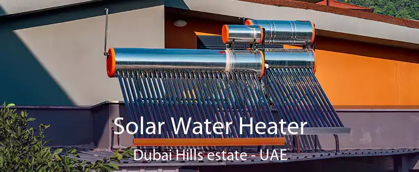  Solar Water Heater Dubai Hills estate - UAE