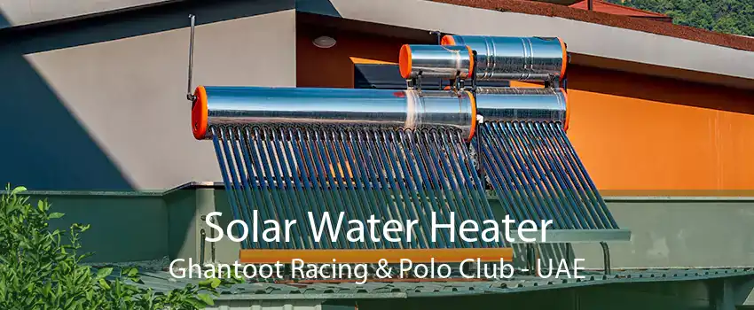 Solar Water Heater Ghantoot Racing & Polo Club - UAE