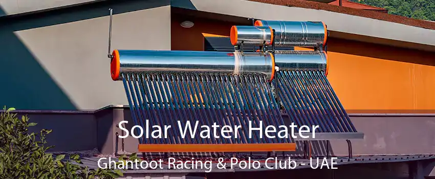  Solar Water Heater Ghantoot Racing & Polo Club - UAE