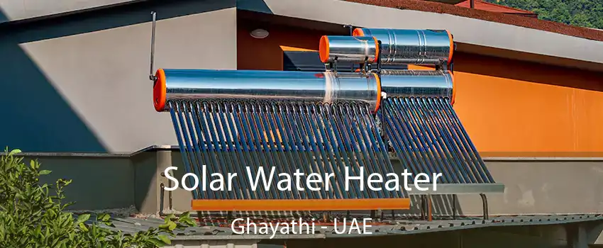 Solar Water Heater Ghayathi - UAE