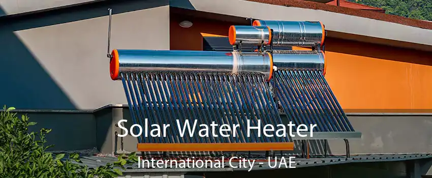  Solar Water Heater International City - UAE