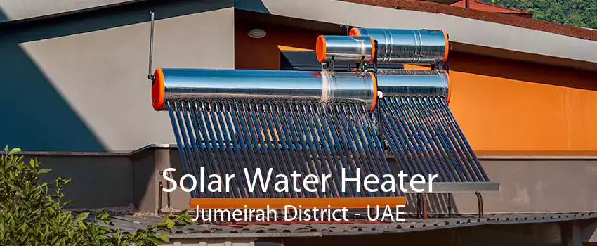 Solar Water Heater Jumeirah District - UAE