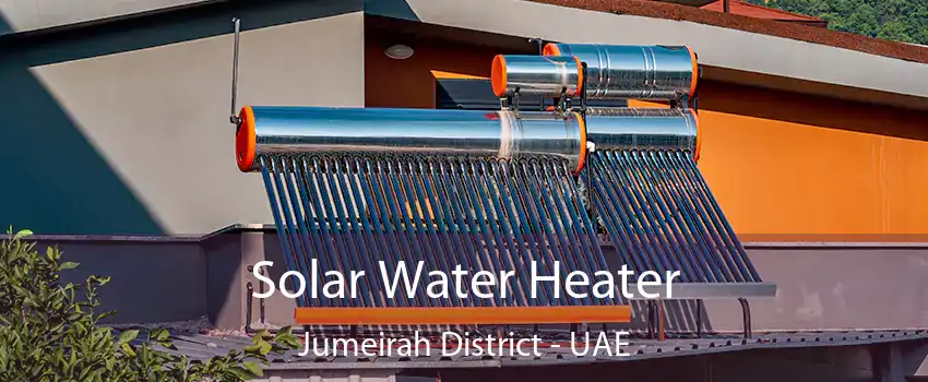  Solar Water Heater Jumeirah District - UAE