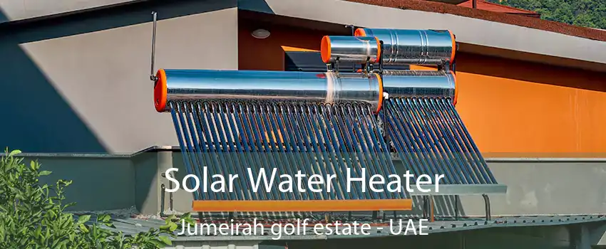  Solar Water Heater Jumeirah golf estate - UAE
