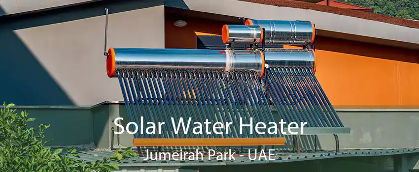 Solar Water Heater Jumeirah Park - UAE