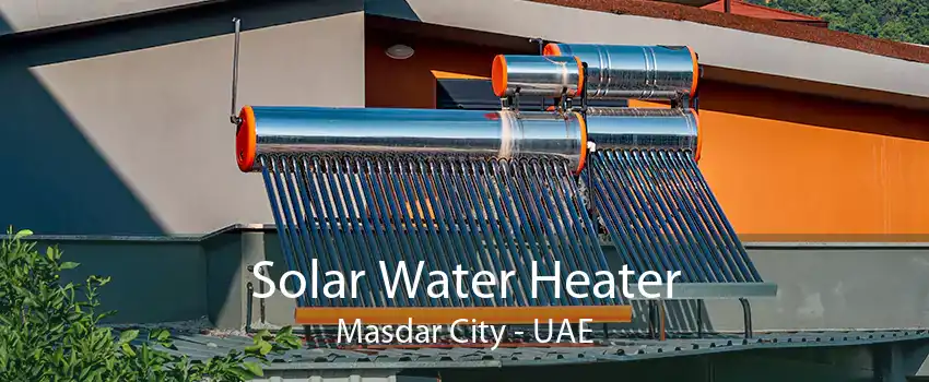 Solar Water Heater Masdar City - UAE
